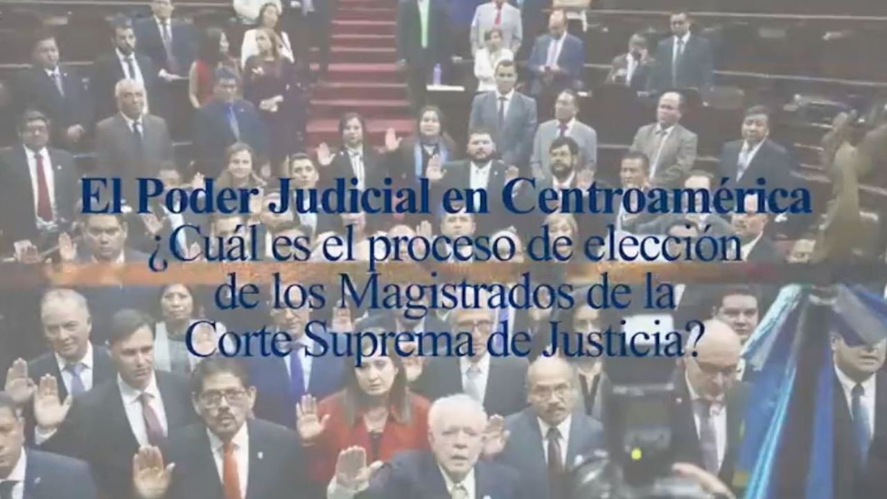 FOROS HRN-TSi presenta: ¿Cuál es el proceso de selección de los magistrados a la CSJ en países centroamericanos?