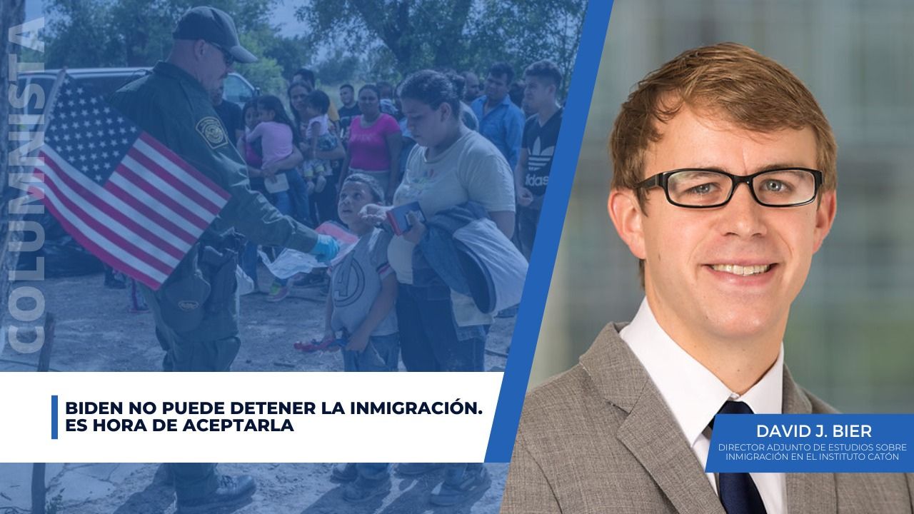 Opinión: Biden no puede detener la inmigración. Es hora de aceptarla