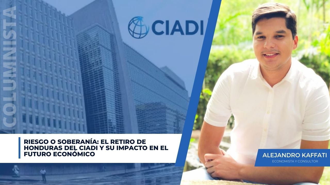 Riesgo o soberanía: El retiro de Honduras del CIADI y su impacto en el futuro económico