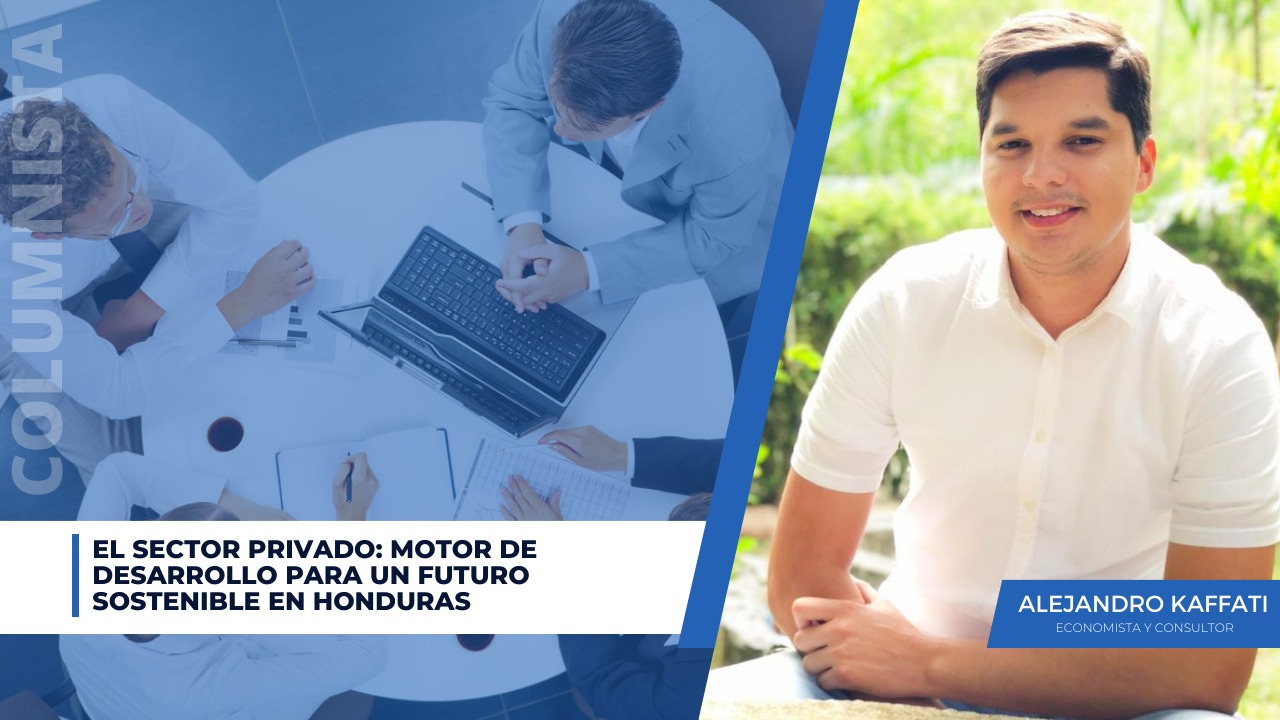 El Sector Privado: Motor de desarrollo para un futuro sostenible en Honduras