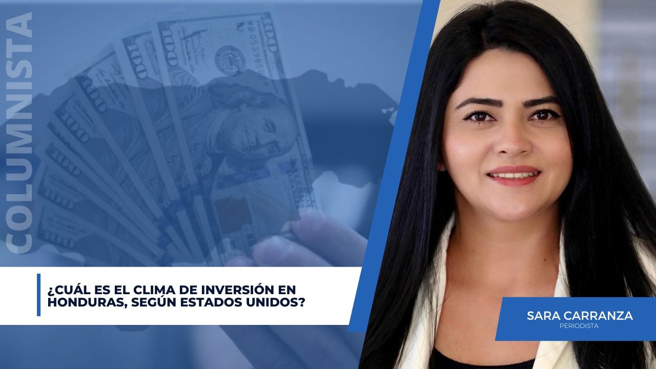 ¿Cuál es el clima de inversión en Honduras, según Estados Unidos?