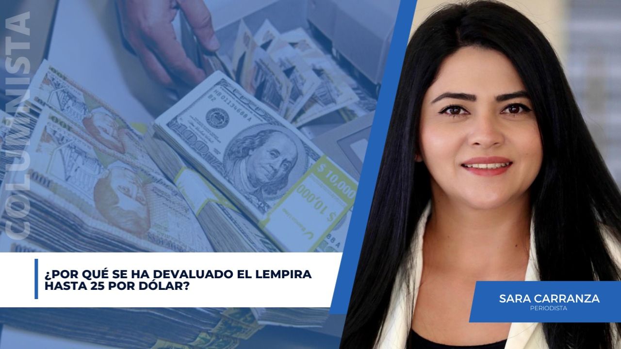¿Por qué se ha depreciado el lempira hasta 25 por dólar?