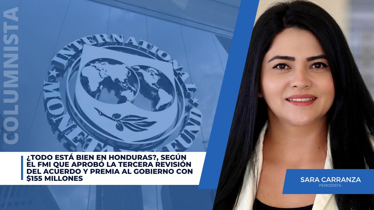 ¿Todo está bien en Honduras? FMI aprueba revisión y desembolso de $155 millones