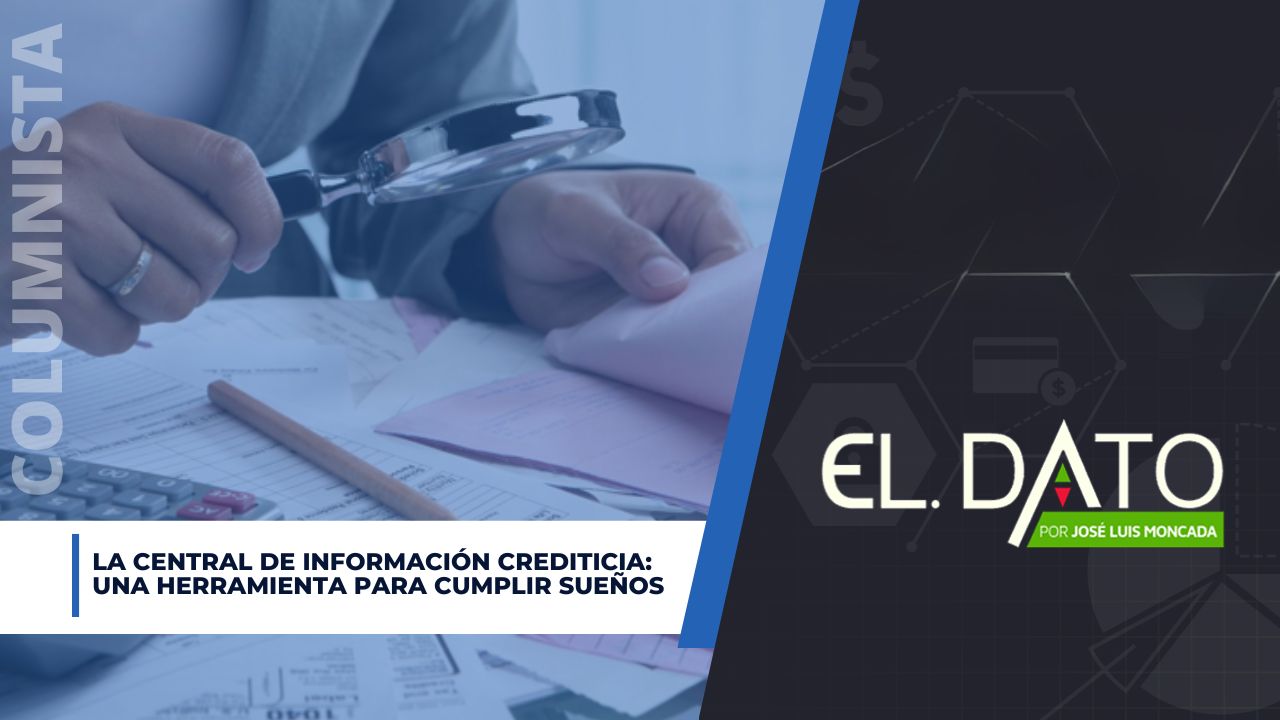 La central de información crediticia: una herramienta para cumplir sueños